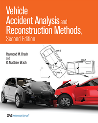 Vehicle Accident Analysis and Reconstruction Methods, Second Edition, By: Raymond M. Brach and R. Matthew Brach, 2011.